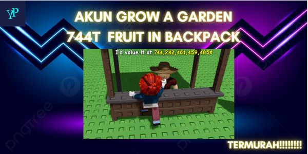 Akun Grow A Garden With 744T IN BACKPACK