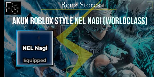 Akun Style NEL NAGI (World Class) Plain Data +13 - Blue Lock Rivals