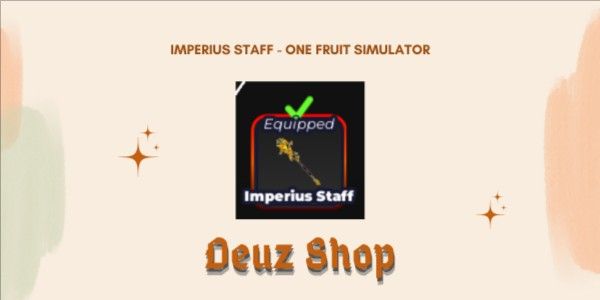 Imperius Staff - One Fruit Simulator