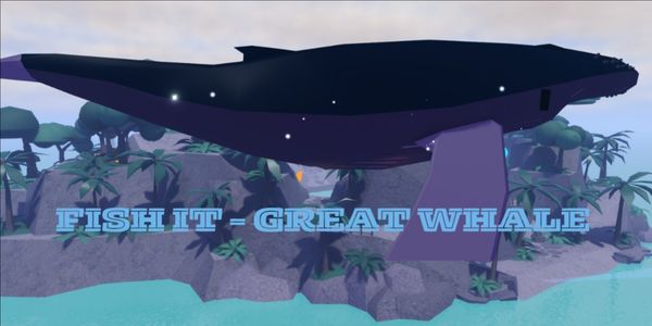 FISH IT - GREAT WHALE
