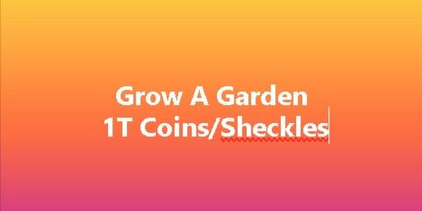 1T Coins/Sheckles (Grow A Garden)