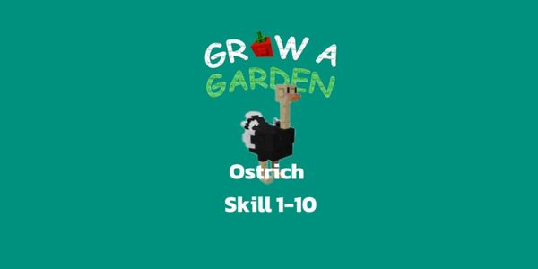 Ostrich Skill 1-10 - Grow A Garden
