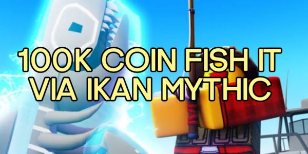 100K COIN FISH IT - VIA MYTHIC FISH