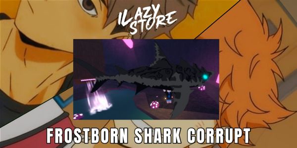 FROSTBORN SHARK CORRUPT