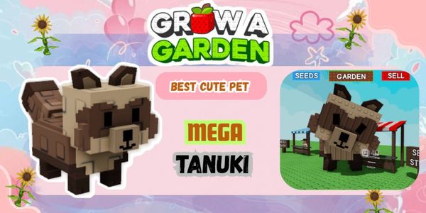 Mega Tanuki – Best Cute Big Pet Grow A Garden