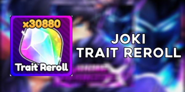 Joki x1000 Trait Reroll丨Anime Rangers X