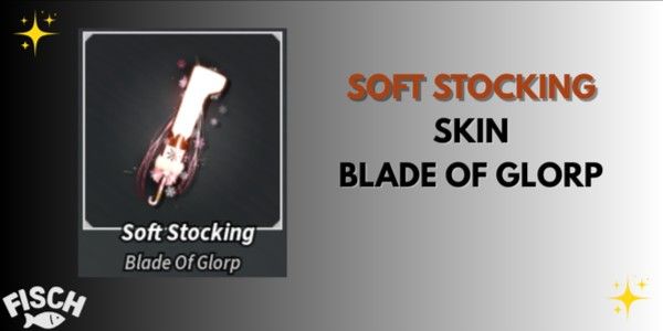 Soft Stocking (Blade Of Glorp Skin) | Fisch RBLX