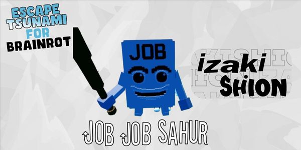 Job Job Job Sahur -Escape Tsunami For Brainrots