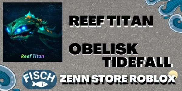 Reef Titan | Tidefall Obelisk | Fisch