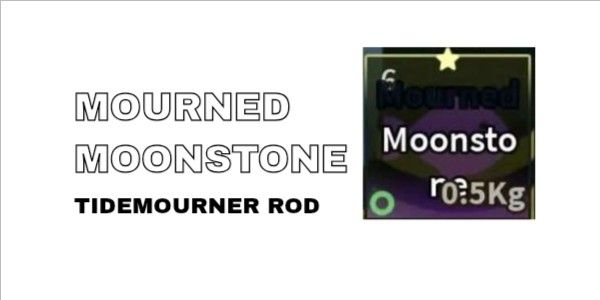 Mourned Moonstone | FISCH