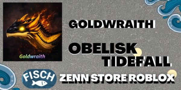 Goldwraith | Tidefall Obelisk | Fisch