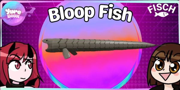 Bloop Fish