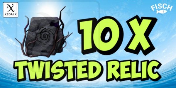 TWISTED RELIC (x10) | FISCH