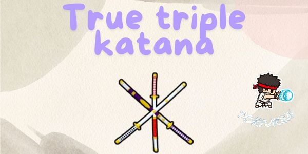 True triple katana