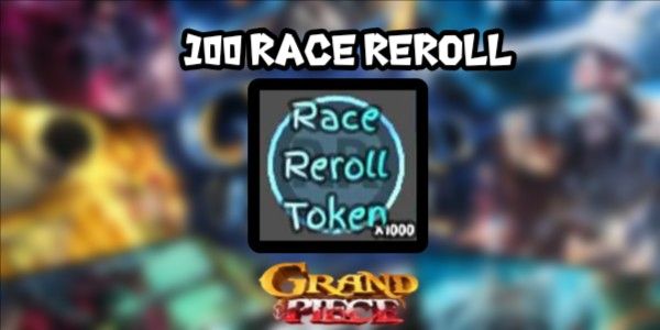 100 Race Rerolls |Grand Piece Online|