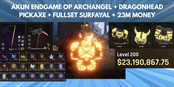 Akun Endgame OP Archangel + Dragon Head Pickaxe + Fullset Survival Armor + 23M Money + Many Gargantuan & Survival Ore