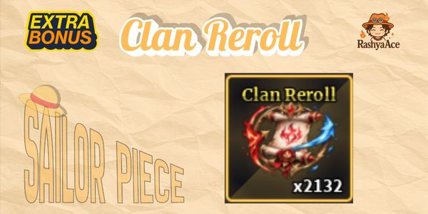 100 Clan Reroll | CHEAP + EXTRA BONUS | Sailor Piece