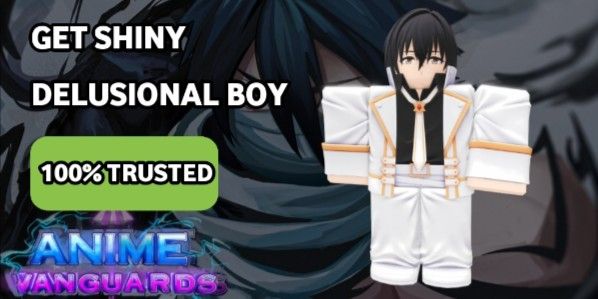 Get Unit Shiny Delusional Boy - Anime vanguards