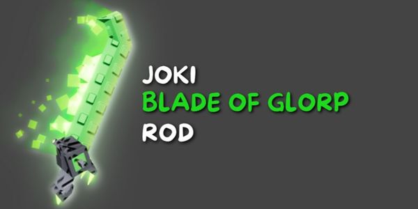 Joki Blade Of Glorp Rod