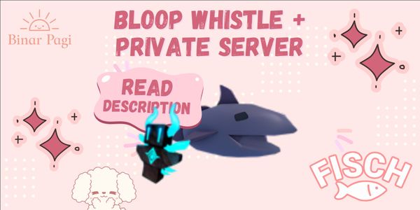 Bloop Whistle + Private Server Admin/Private - Fisch