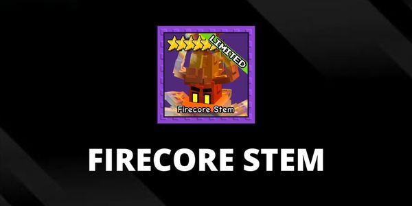 Firecore Stem