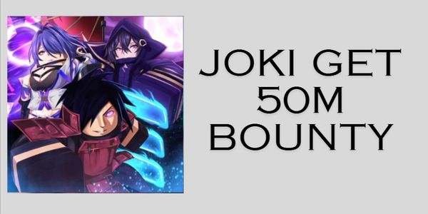 Joki get 50M Bounty