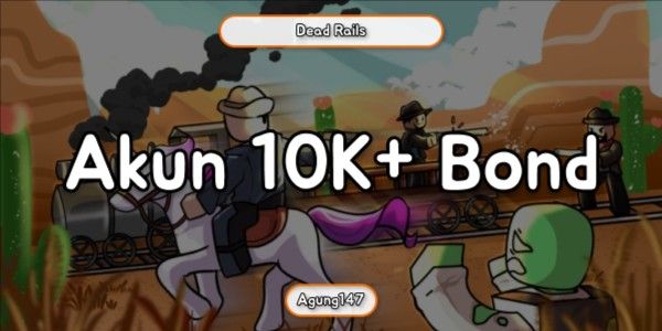 Akun 10K+ Bond | Dead Rails