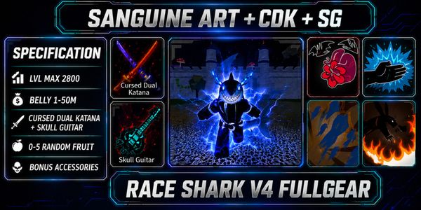 ACCOUNT BLOX FRUIT SANGUINE ART + RACE SHARK V4 FULL GEAR (AWAKENING) (CDK + SG + GODHUMAN) [LEVEL MAX]