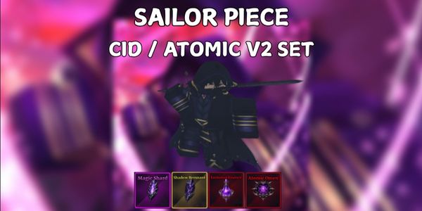 Cid / Atomic V2 Set | Sailor Piece