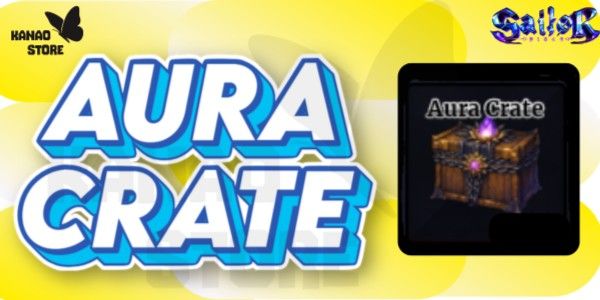 AURA CRATE | SAILOR PIECE