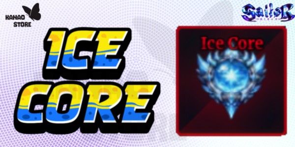 ICE CORE | SAILOR PIECE