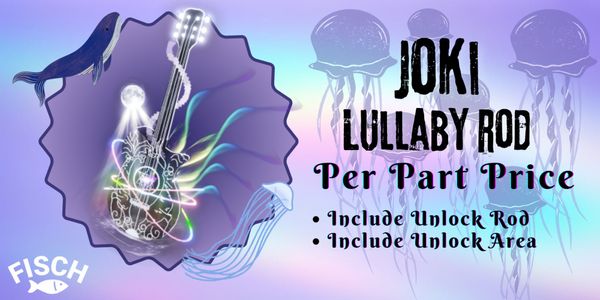 Joki/Boosting Lullaby Rod per Part (Include Unlock Rod & Area for Quest)