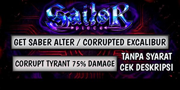 Get Saber Alter / Corrupted Excalibur (MELEE) II Sailor Piece II Bonus Title: 75% Damage