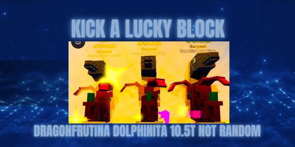 Dragonfrutina Dolphinita 10.5T Kick A Lucky Block