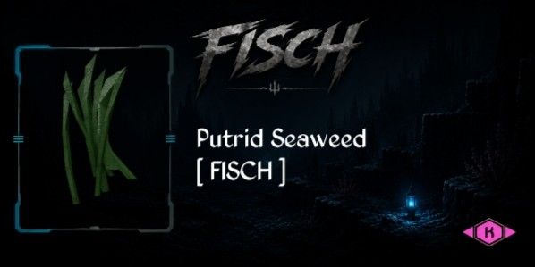 Putrid Seaweed - Fisch RBL