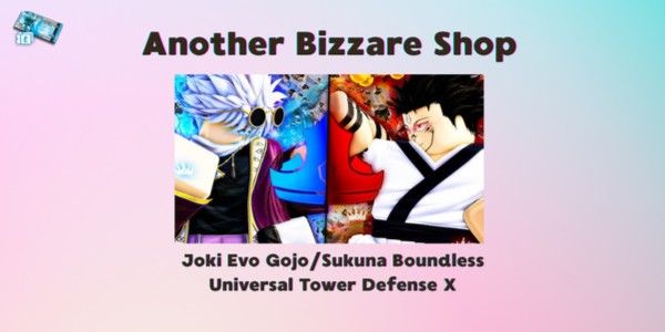 Joki Evo Sukuna/Gojo Boundless | Universal Tower Defense X (UTDX)