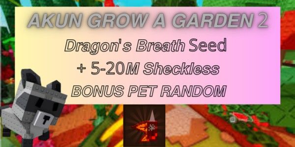حساب Grow A Garden 2 - بذرة DRAGON'S BREATH + من 5 إلى 20 مليون SHECKLESS + حيوان أليف عشوائي