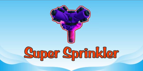 Super Sprinkler