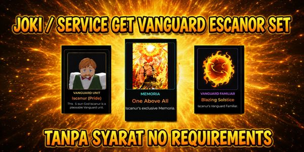 Joki / Service Get Set Vanguards Escanor + Memoria + Familiar ll Anime Vanguards