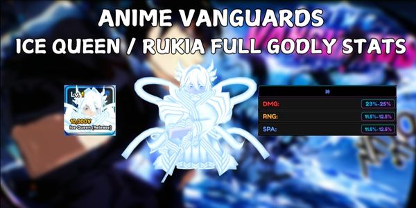 Ice Queen (Release) / Rukia Full Godly Stats