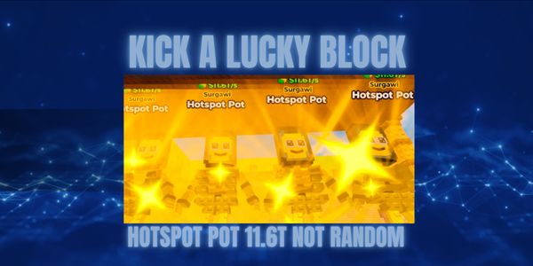 Hotspot Pot 11.6T Kick a Lucky Block