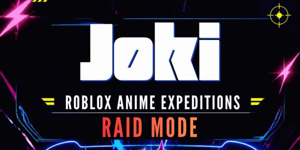 Joki Anime Expeditions (Raid Mode) Act 1 and Act 2