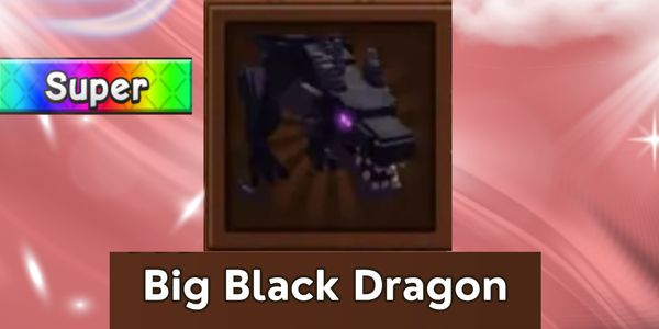 Big Black Dragon | PET SUPER
