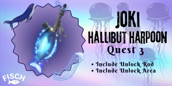 Joki/Boosting Quest 3 Halibut Harpoon Rod (Includes Unlock Rod & Area)