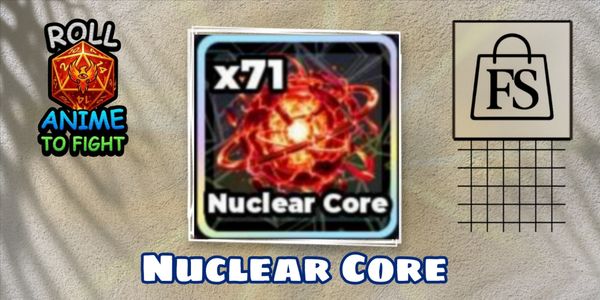Nuclear Core ~ Roll Anime to Fight!
