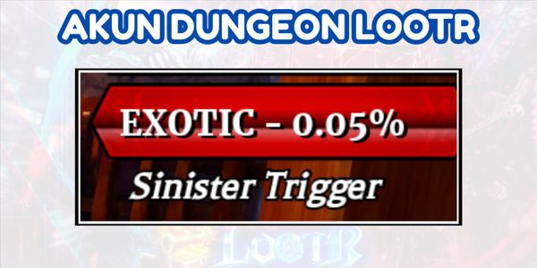 บัญชีเริ่มต้น Dungeon Lootr | Sinister Trigger