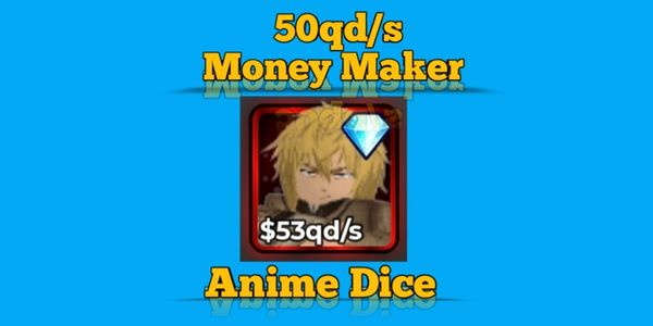 Anime Dice - 50qd/s Money Maker