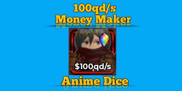 Anime Dice - 100qd/s Money Maker