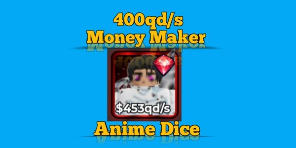 Anime Dice - 400qd/s Money Maker