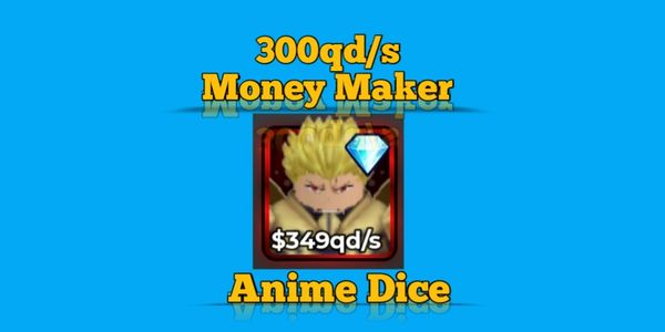 Anime Dice - 300qd/s Money Maker